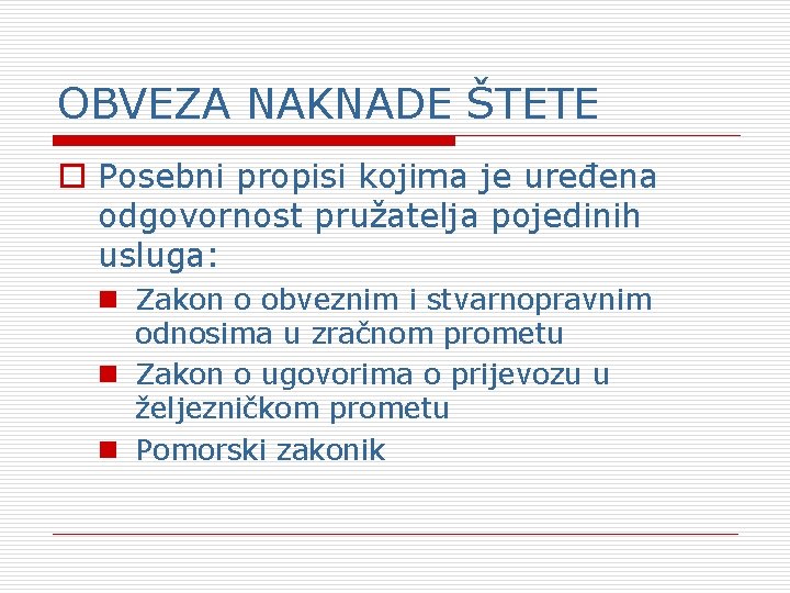 OBVEZA NAKNADE ŠTETE o Posebni propisi kojima je uređena odgovornost pružatelja pojedinih usluga: n