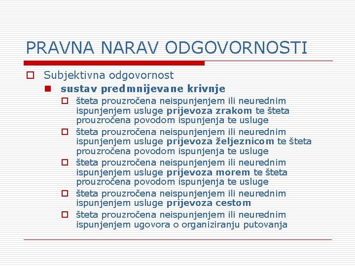 PRAVNA NARAV ODGOVORNOSTI o Subjektivna odgovornost n sustav predmnijevane krivnje o šteta prouzročena neispunjenjem