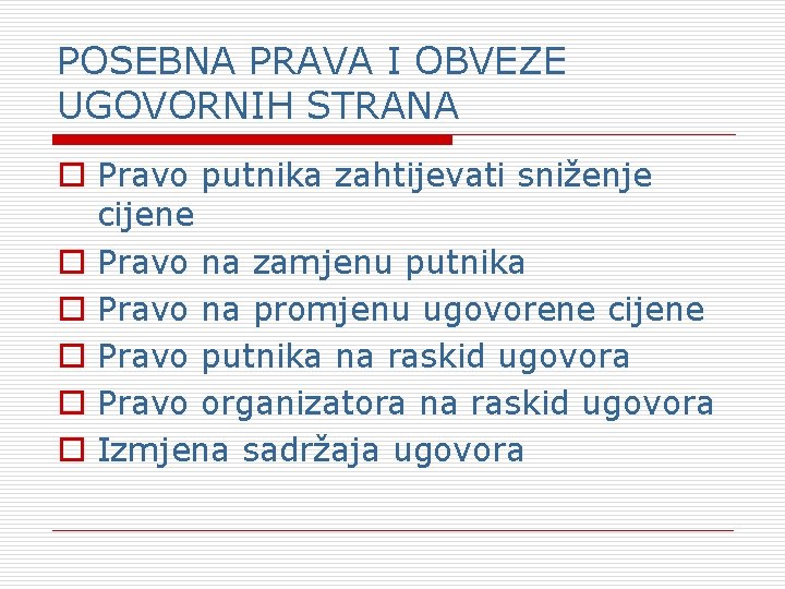 POSEBNA PRAVA I OBVEZE UGOVORNIH STRANA o Pravo putnika zahtijevati sniženje cijene o Pravo POSEBNA PRAVA I OBVEZE UGOVORNIH STRANA o Pravo putnika zahtijevati sniženje cijene o Pravo
