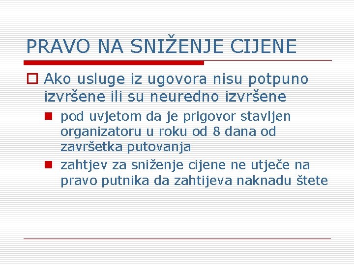 PRAVO NA SNIŽENJE CIJENE o Ako usluge iz ugovora nisu potpuno izvršene ili su