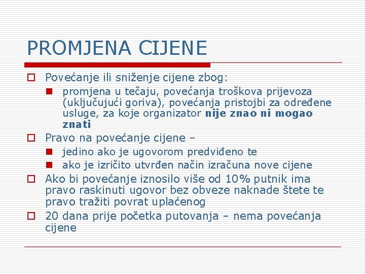 PROMJENA CIJENE o Povećanje ili sniženje cijene zbog: n promjena u tečaju, povećanja troškova