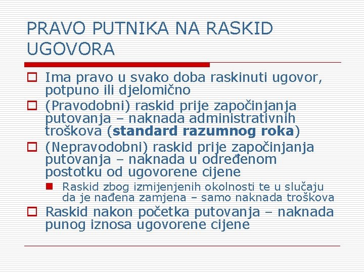 PRAVO PUTNIKA NA RASKID UGOVORA o Ima pravo u svako doba raskinuti ugovor, potpuno