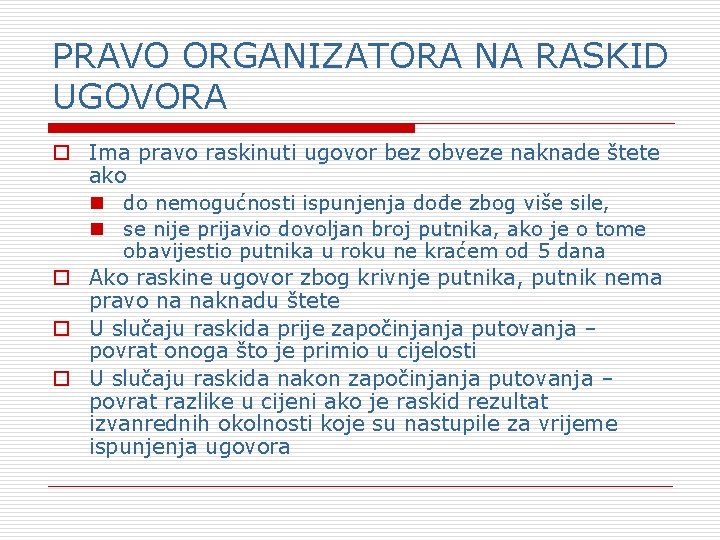 PRAVO ORGANIZATORA NA RASKID UGOVORA o Ima pravo raskinuti ugovor bez obveze naknade štete