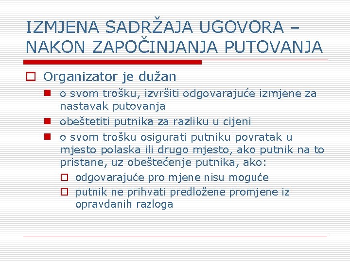 IZMJENA SADRŽAJA UGOVORA – NAKON ZAPOČINJANJA PUTOVANJA o Organizator je dužan n o svom