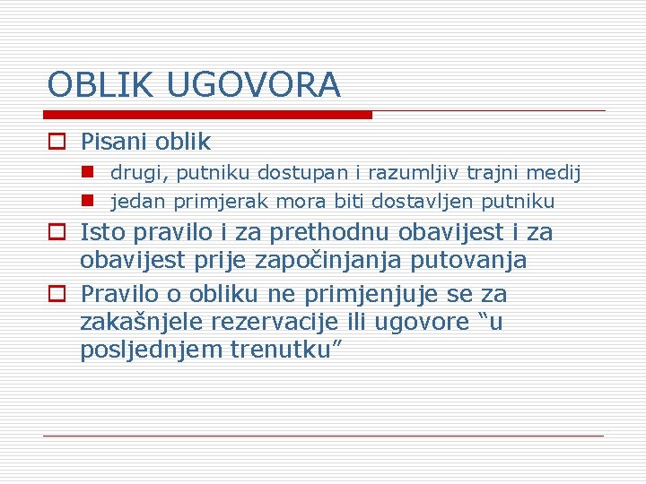 OBLIK UGOVORA o Pisani oblik n drugi, putniku dostupan i razumljiv trajni medij n