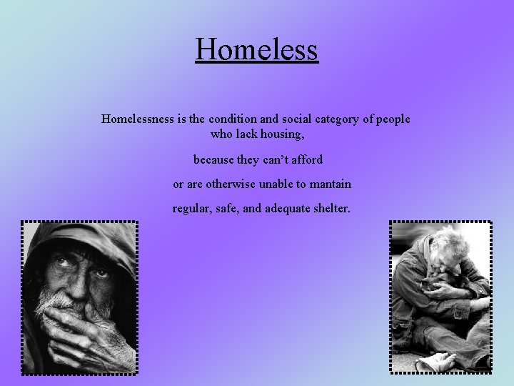 Homelessness is the condition and social category of people who lack housing, because they