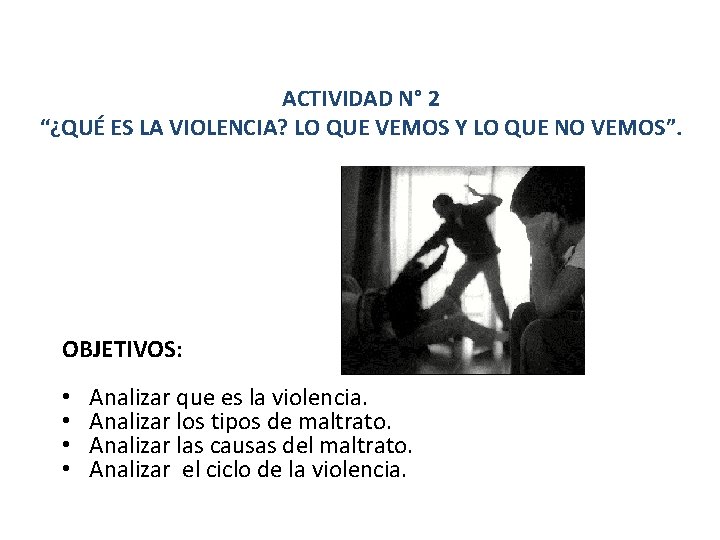 ACTIVIDAD N° 2 “¿QUÉ ES LA VIOLENCIA? LO QUE VEMOS Y LO QUE NO