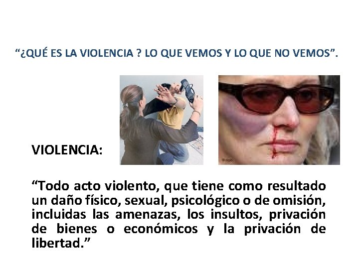 “¿QUÉ ES LA VIOLENCIA ? LO QUE VEMOS Y LO QUE NO VEMOS”. VIOLENCIA: