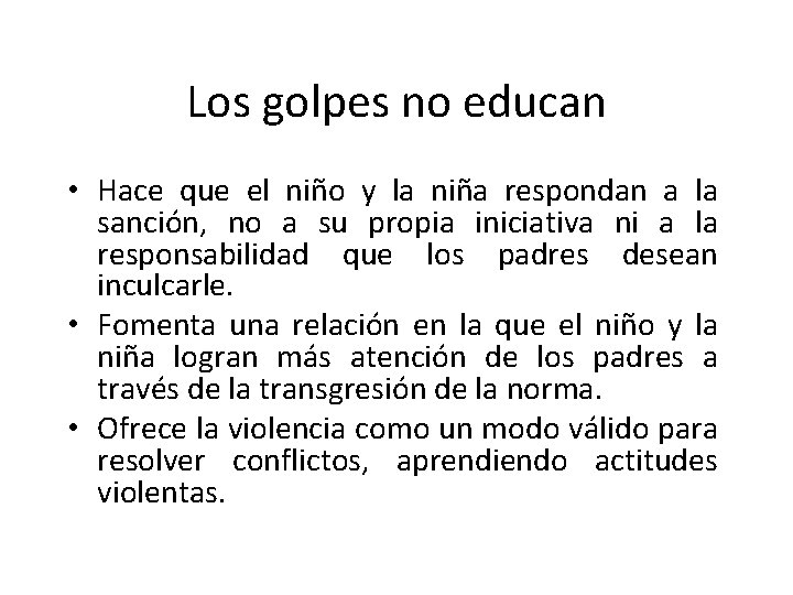 Los golpes no educan • Hace que el niño y la niña respondan a