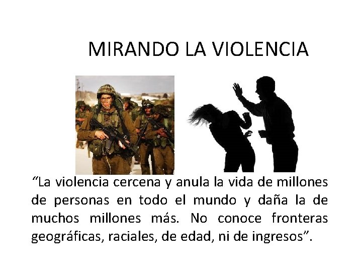MIRANDO LA VIOLENCIA “La violencia cercena y anula la vida de millones de personas