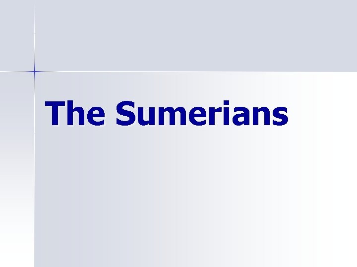 The Sumerians 