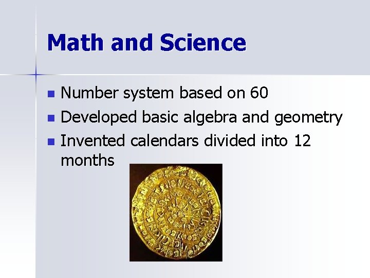 Math and Science Number system based on 60 n Developed basic algebra and geometry