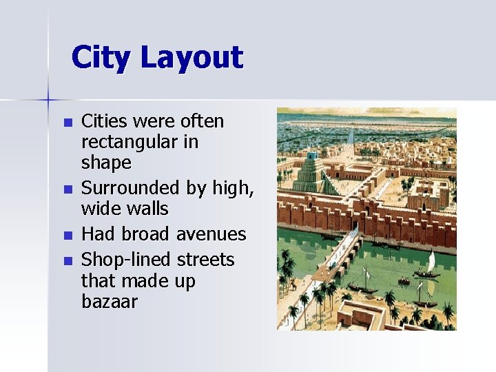 City Layout n n Cities were often rectangular in shape Surrounded by high, wide