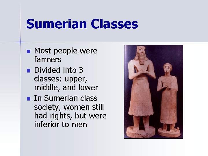 Sumerian Classes n n n Most people were farmers Divided into 3 classes: upper,