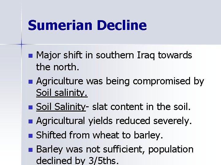 Sumerian Decline Major shift in southern Iraq towards the north. n Agriculture was being