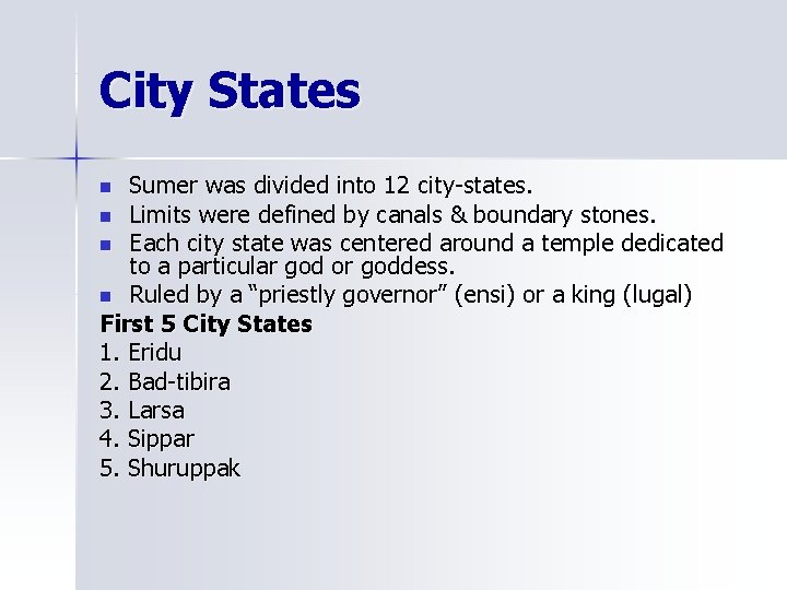 City States Sumer was divided into 12 city-states. n Limits were defined by canals