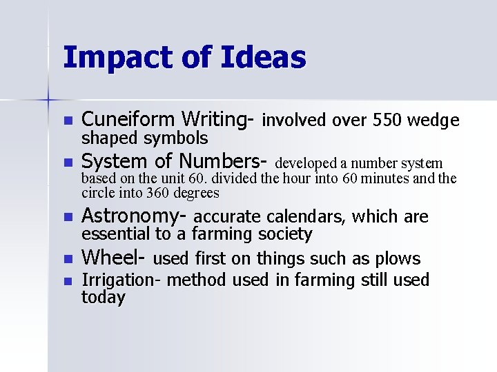 Impact of Ideas n Cuneiform Writing- involved over 550 wedge n System of Numbers-