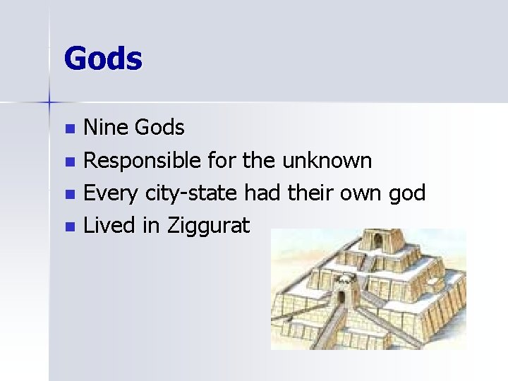 Gods Nine Gods n Responsible for the unknown n Every city-state had their own