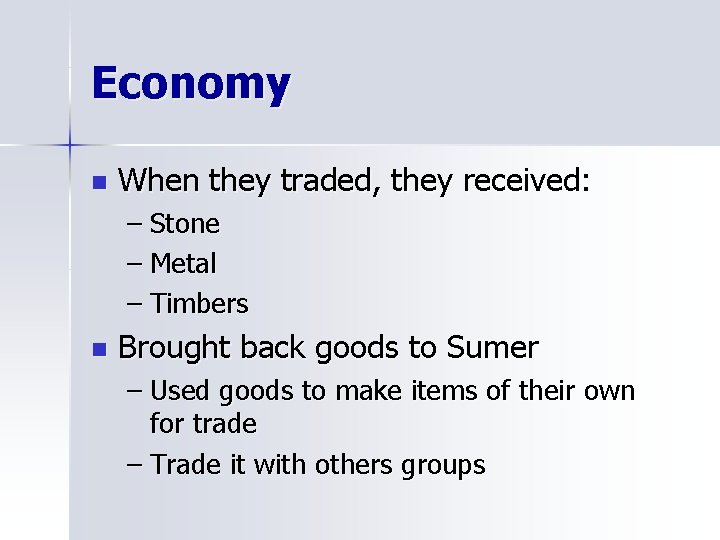 Economy n When they traded, they received: – Stone – Metal – Timbers n