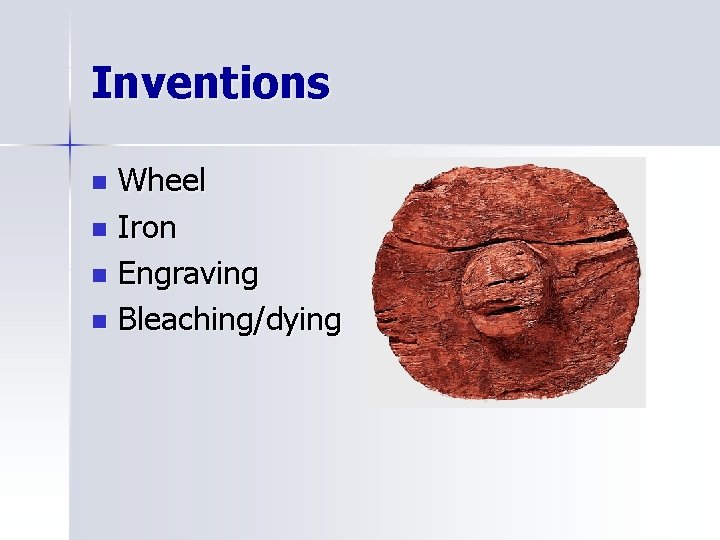 Inventions Wheel n Iron n Engraving n Bleaching/dying n 