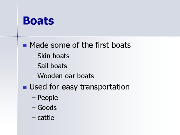 Boats n Made some of the first boats – Skin boats – Sail boats