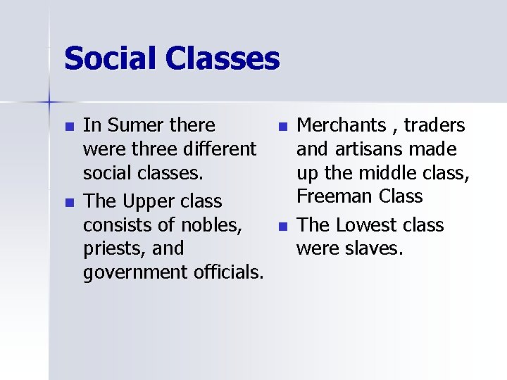 Social Classes n n In Sumer there were three different social classes. The Upper