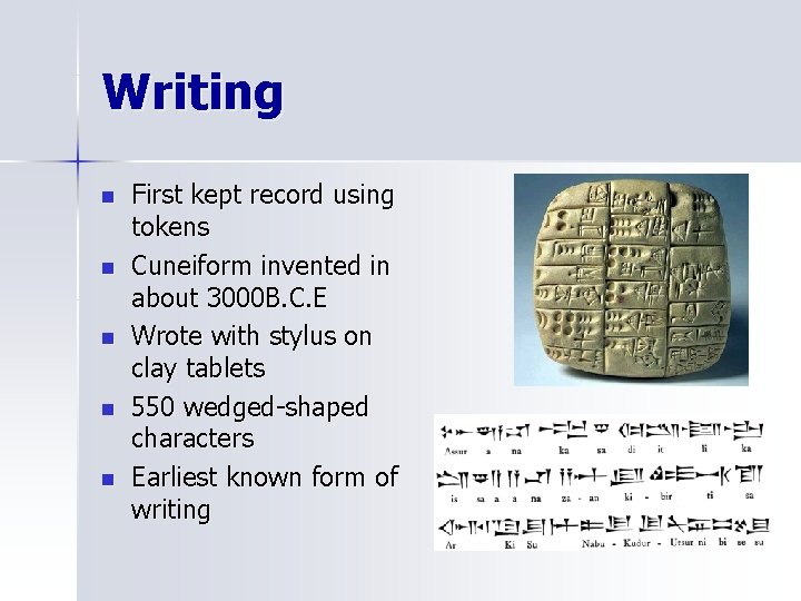 Writing n n n First kept record using tokens Cuneiform invented in about 3000