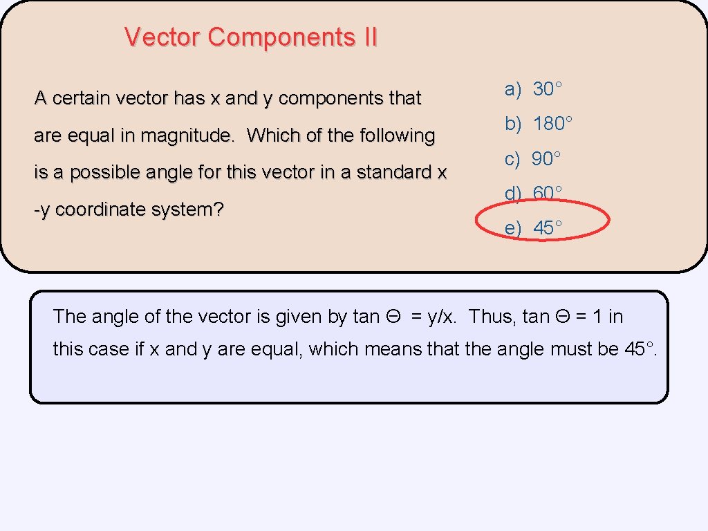 Vector Components II A certain vector has x and y components that are equal Vector Components II A certain vector has x and y components that are equal