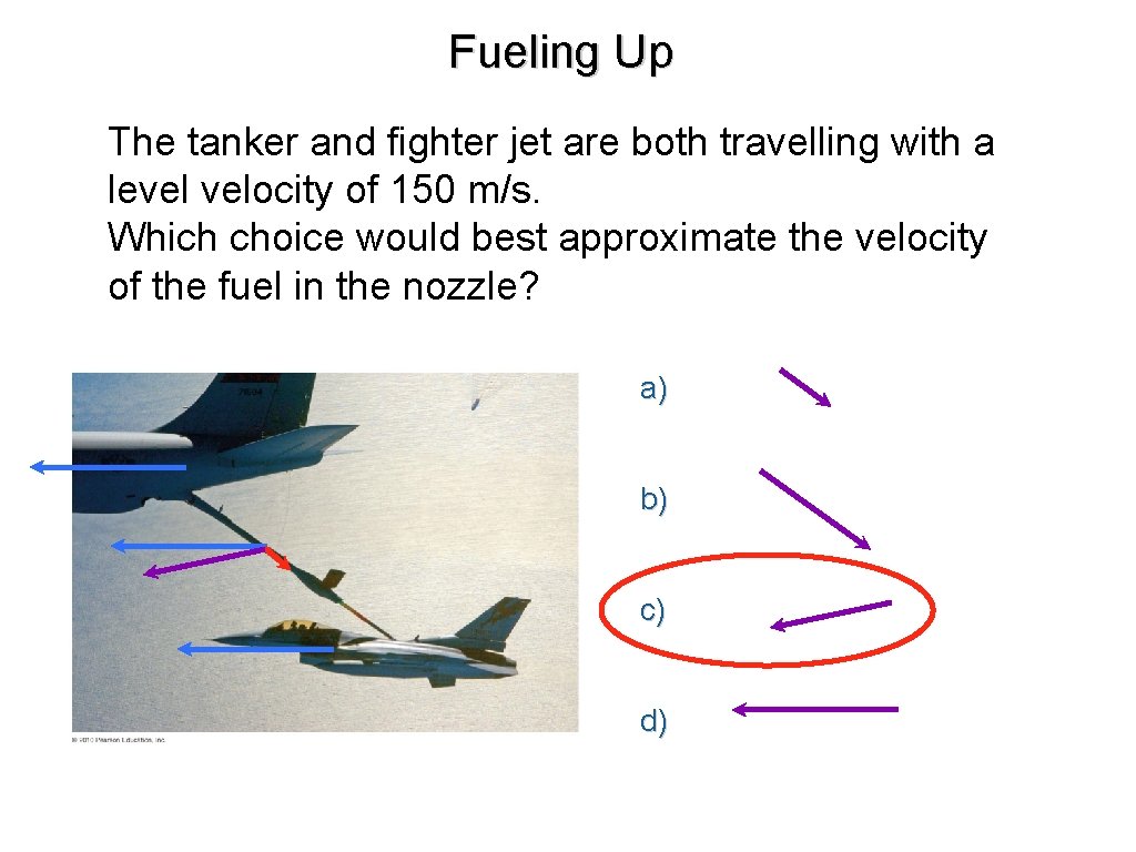 Fueling Up The tanker and fighter jet are both travelling with a level velocity Fueling Up The tanker and fighter jet are both travelling with a level velocity