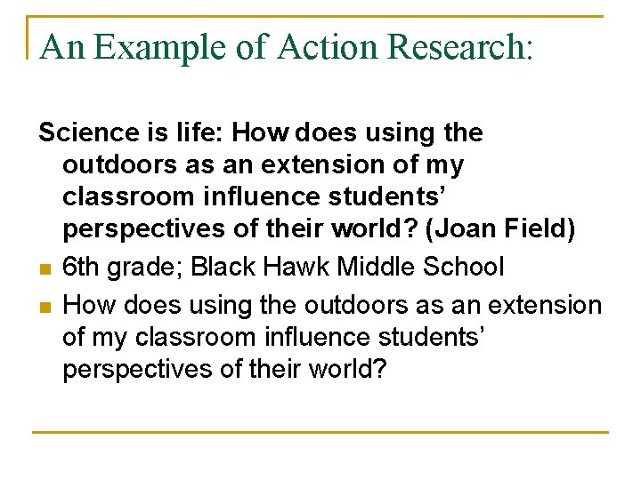 An Example of Action Research: Science is life: How does using the outdoors as