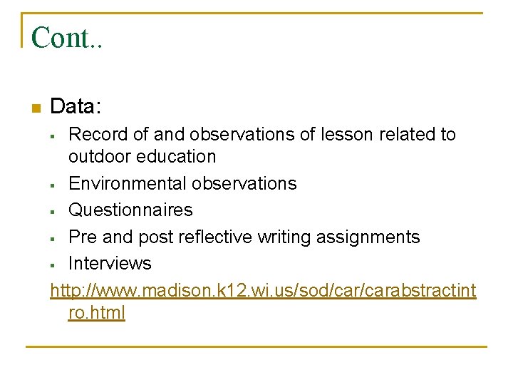 Cont. . n Data: Record of and observations of lesson related to outdoor education