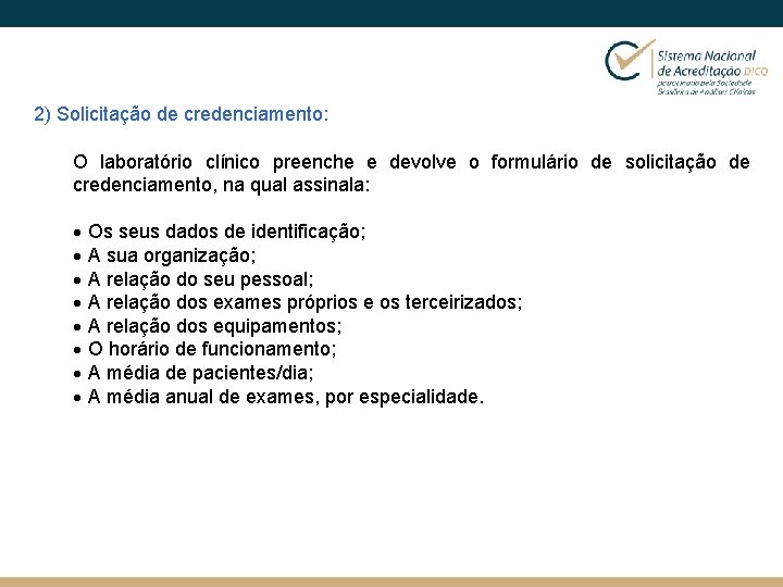 2) Solicitação de credenciamento: O laboratório clínico preenche e devolve o formulário de solicitação