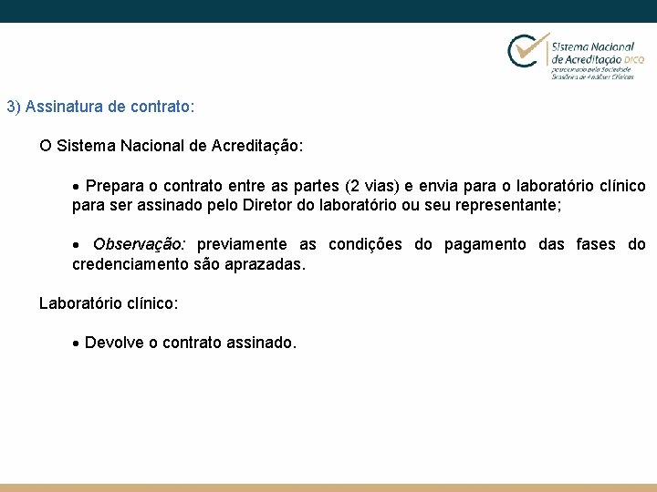 3) Assinatura de contrato: O Sistema Nacional de Acreditação: · Prepara o contrato entre