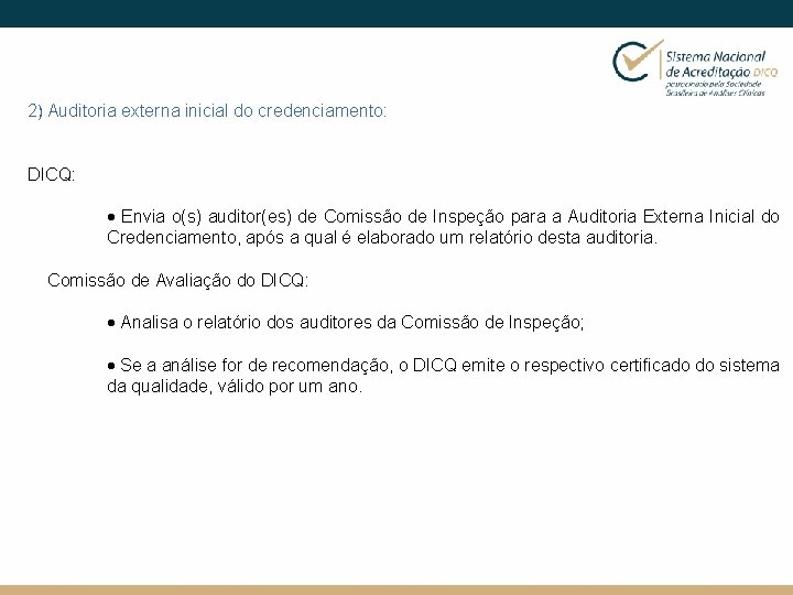 2) Auditoria externa inicial do credenciamento: DICQ: · Envia o(s) auditor(es) de Comissão de
