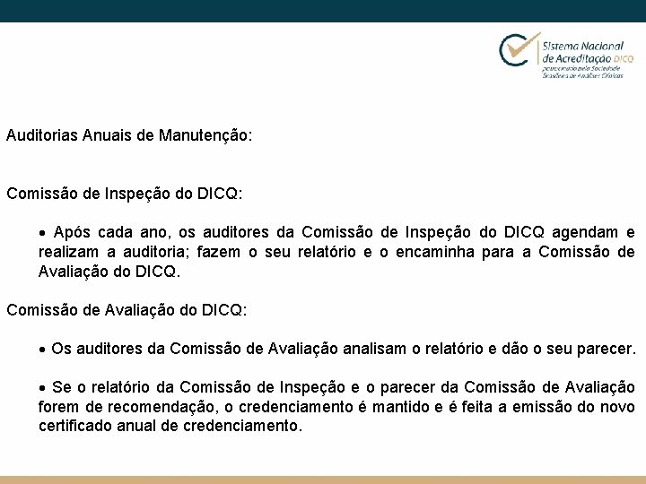 Auditorias Anuais de Manutenção: Comissão de Inspeção do DICQ: · Após cada ano, os
