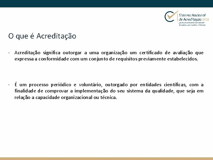 O que é Acreditação - Acreditação significa outorgar a uma organização um certificado de