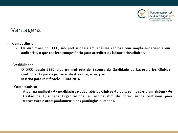 Vantagens - Competência: - Os Auditores do DICQ são profissionais em análises clínicas com