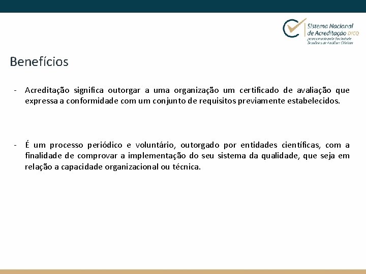 Benefícios - Acreditação significa outorgar a uma organização um certificado de avaliação que expressa