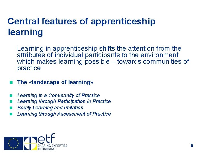 Central features of apprenticeship learning Learning in apprenticeship shifts the attention from the attributes