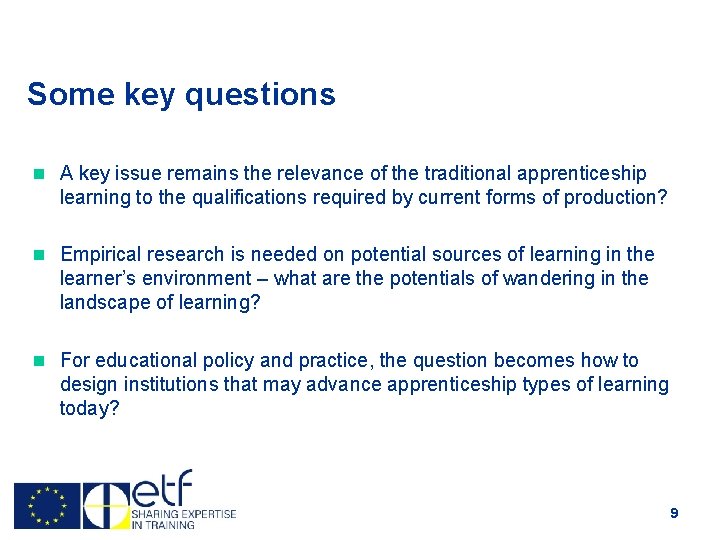 Some key questions n A key issue remains the relevance of the traditional apprenticeship