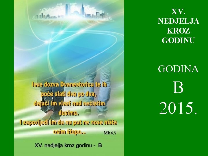 XV. NEDJELJA KROZ GODINU GODINA B 2015. 