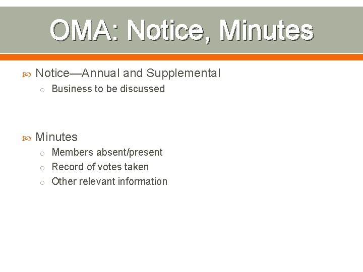 OMA: Notice, Minutes Notice—Annual and Supplemental o Business to be discussed Minutes o Members