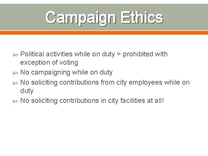Campaign Ethics Political activities while on duty = prohibited with exception of voting No