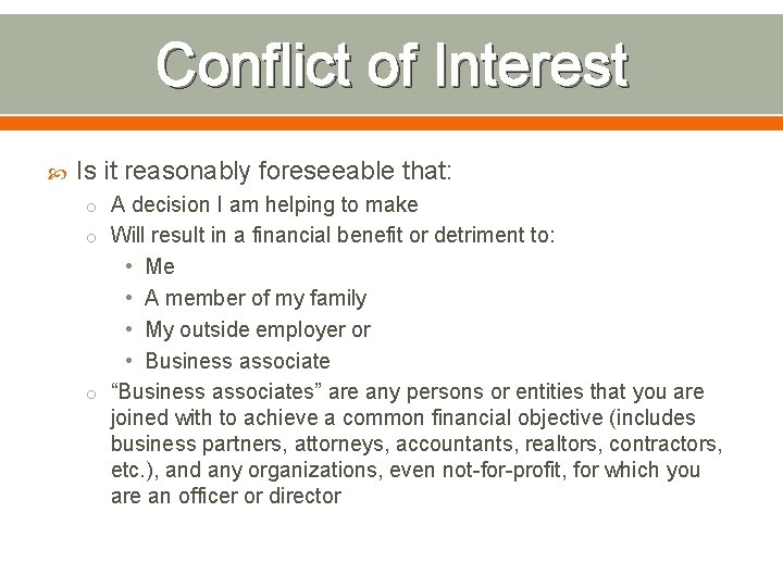 Conflict of Interest Is it reasonably foreseeable that: o A decision I am helping