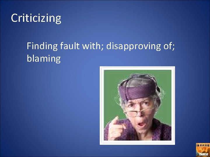 Criticizing Finding fault with; disapproving of; blaming Home 