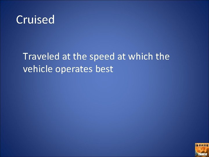 Cruised Traveled at the speed at which the vehicle operates best Home 