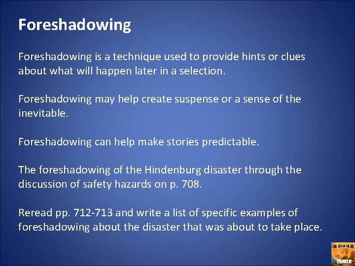 Foreshadowing is a technique used to provide hints or clues about what will happen