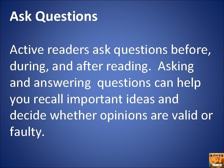 Ask Questions Active readers ask questions before, during, and after reading. Asking and answering
