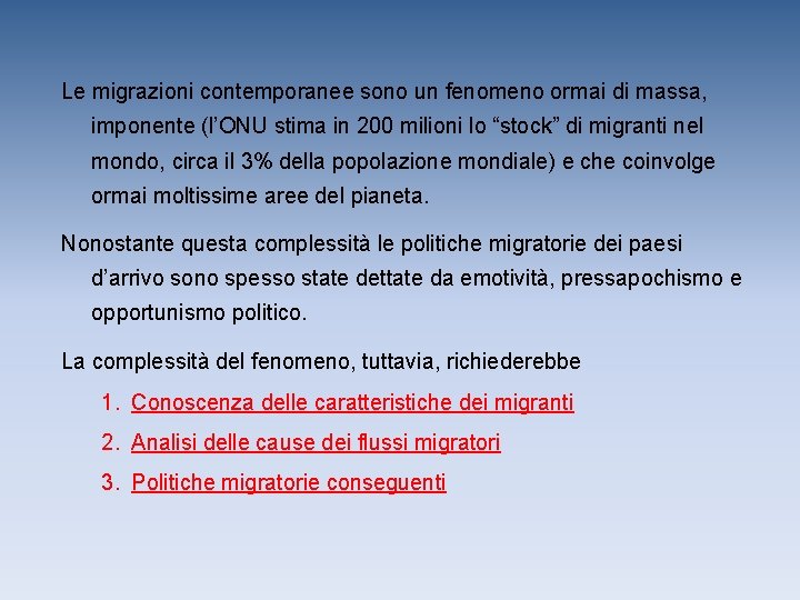 Le migrazioni contemporanee sono un fenomeno ormai di massa, imponente (l’ONU stima in 200 Le migrazioni contemporanee sono un fenomeno ormai di massa, imponente (l’ONU stima in 200