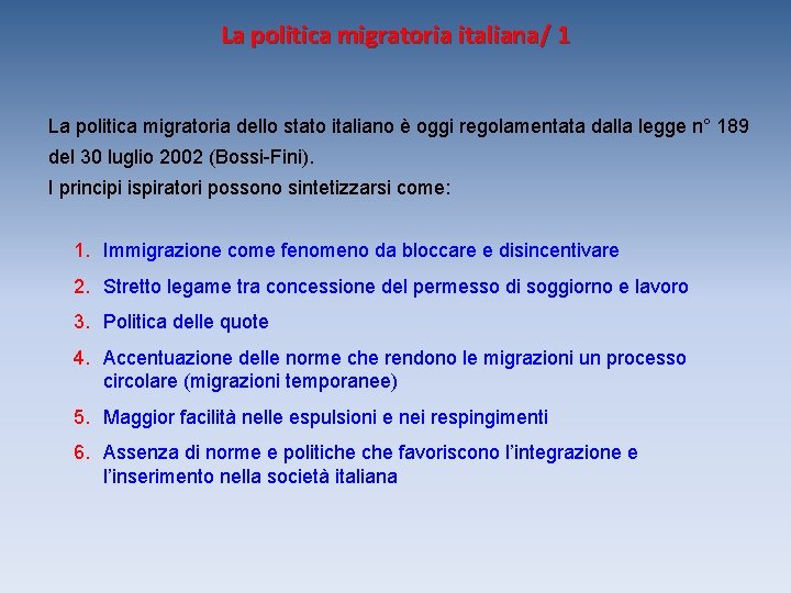 La politica migratoria italiana/ 1 La politica migratoria dello stato italiano è oggi regolamentata